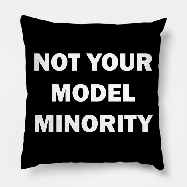 Not Your Model Minority Pillow by valentinahramov
