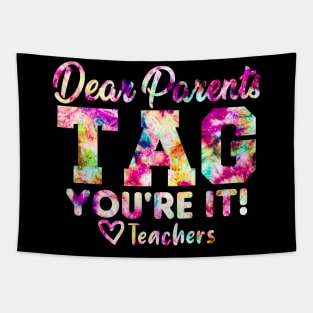 Last Day Of School Dear Parents Tag You're It Love Teachers Tie Dye Tapestry