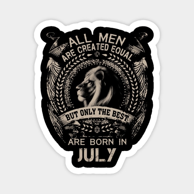 All Men Are Created Equal But Only The Best Are Born In July Magnet by Buleskulls 