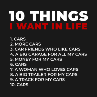 Car Lovers 10 Things I Want In Life T-Shirt