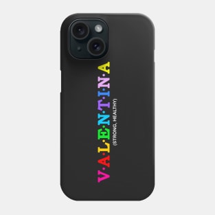 Valentina  - Strong, Healthy. Phone Case