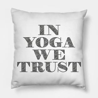 IN YOGA WE TRUST Pillow