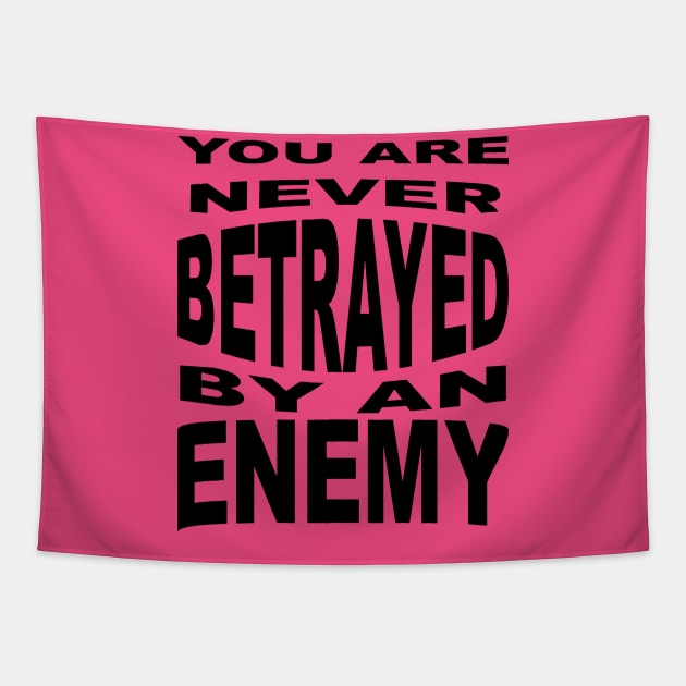 You Are Never Betrayed By An Enemy Tapestry by taiche