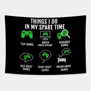 Things I Do In My Spare Time Video Games Gamer Tapestry