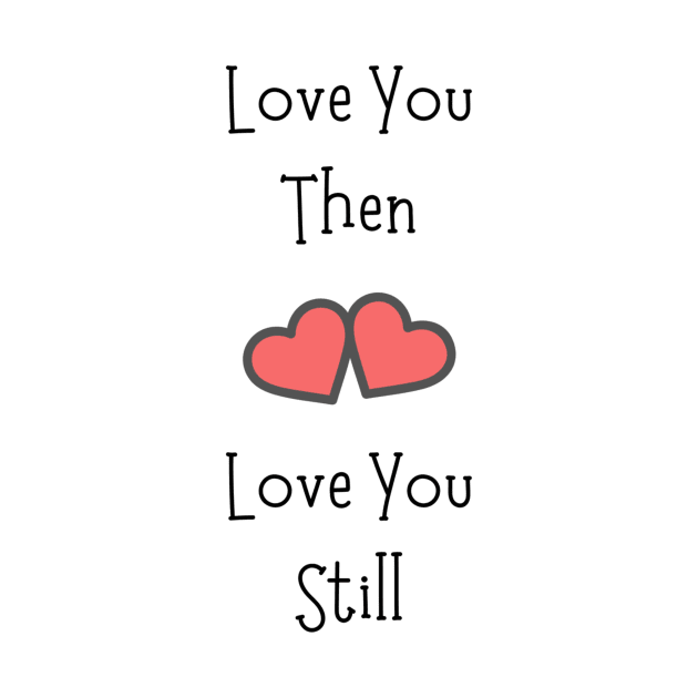 Love You Then Love You Still by Siraj Decors