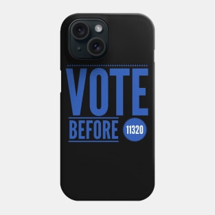 Vote Before 11-3-20 Phone Case