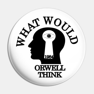 What would Orwell think Pin