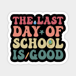 The last day of school is good Magnet