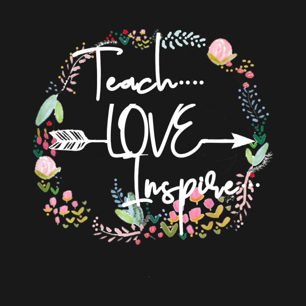 Teach Love Inspire Teacher Inspirational Quote Motivation by Vicenta Aryl