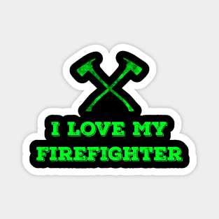 i love MY FIREFIGHTER Magnet