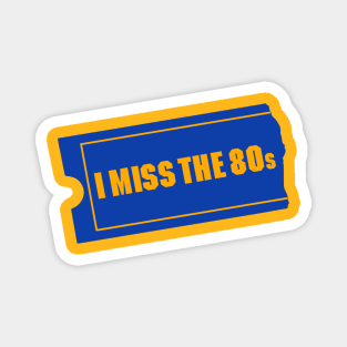 I Miss The 80s Magnet