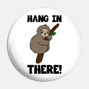 Cute Sloth Hang In There Pin