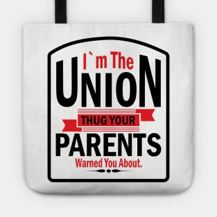 I'm the Union Thug Your Parents Warned you About Tote