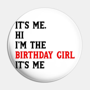 It's Me Hi I'm The Birthday Girl It's Me Birthday Girl Party Pin