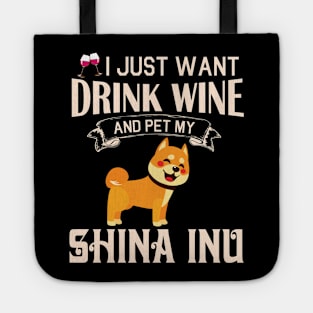 I Just Want Drink Wine And Pet My Shina Inu Dog Happy Dog Mother Father Mommy Daddy Drinker Summer Tote