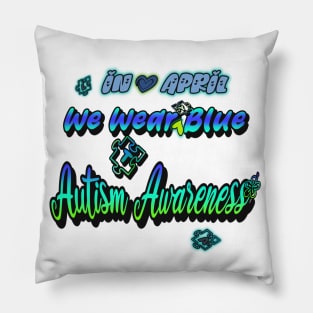 in april we wear blue autism awareness month 2023 Pillow