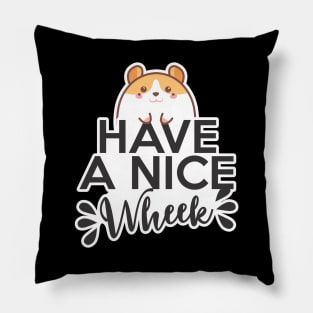 Have a nice wheek hamster guinea pig Pillow