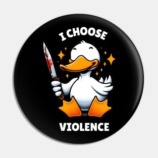 I Choose Violence Funny Duck Pin