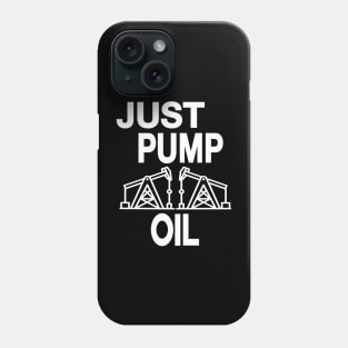 Just Pump Oil just stop oil Phone Case