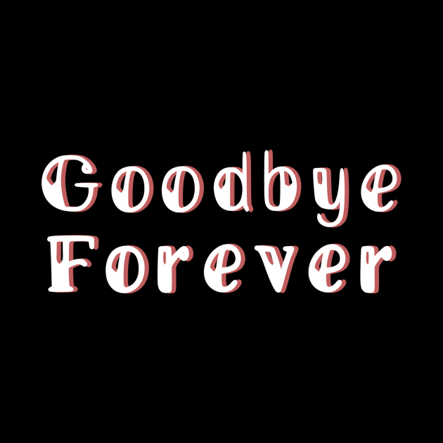 Goodbye Forever by Analog Designs