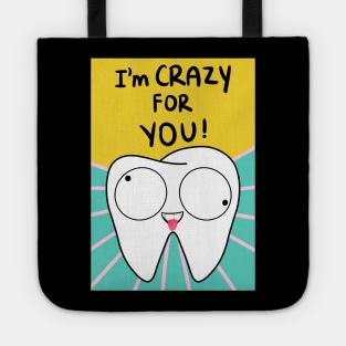 Tooth Illustration - I'm crazy for you! - for Dentists, Hygienists, Dental Assistants, Dental Students and anyone who loves teeth by Happimola Tote