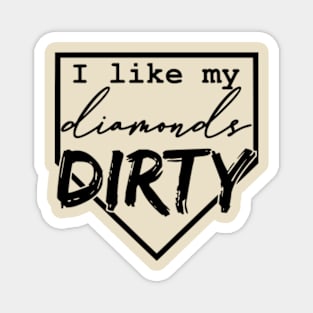 I like my diamonds dirty Magnet