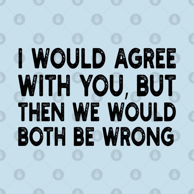 i would agree with you, but then we would both be wrong by mdr design