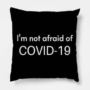 I'm not afraid of COVID-19 Motivating text meme T-shirt for coronavirus 2020 for Typed Design Man's & Woman Pillow