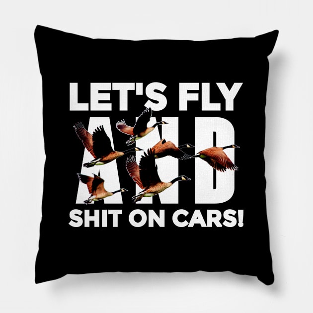 Let's fly and shit on cars! Pillow by A -not so store- Store