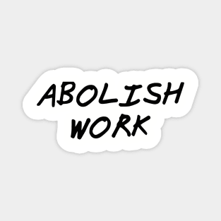 Abolish Work Magnet