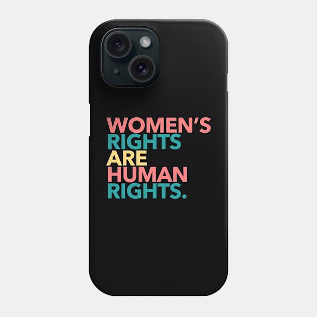 Women's Rights Are Human Rights Phone Case by skittlemypony