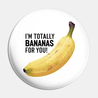 I'm Totally Bananas For You Pin