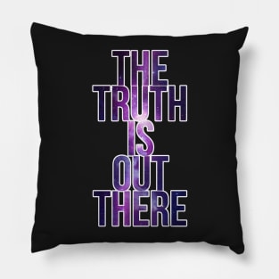 The Truth Is Out There Pillow