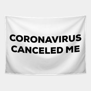 Coronavirus Canceled Me (black) Tapestry