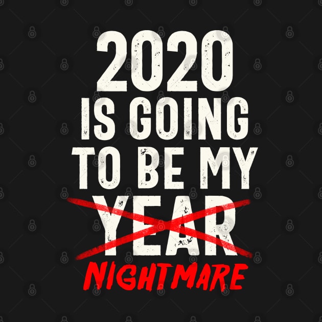 2020 Is Going To Be My Year - Nightmare Funny Quote by eduely