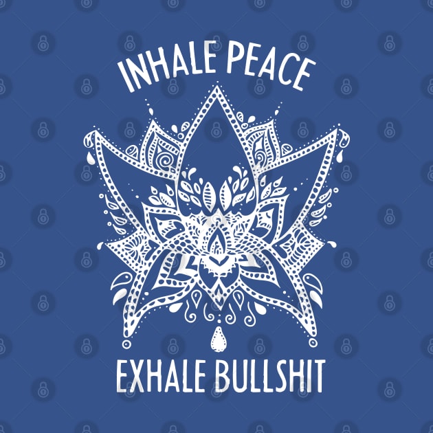 Inhale Peace and Exhale the Bullshit Meditation Practice by The Bearly Brand