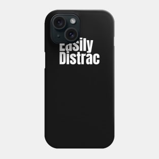 Easily-Distracted Phone Case