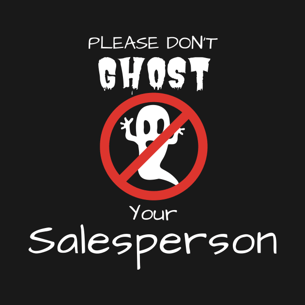 Please don't GHOST your Salesperson by Closer T-shirts