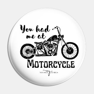 You had me at Motorcycle Pin