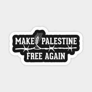 Make Palestine Free Again Solidarity Palestinian Resistance Freedom Design - wht Magnet