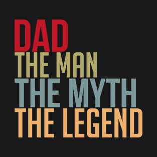 DAD THE MAN THE MYTH THE LEGEND T-Shirt