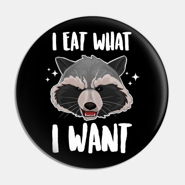 I Eat What I Want Sassy Raccoon Pin by Eugenex