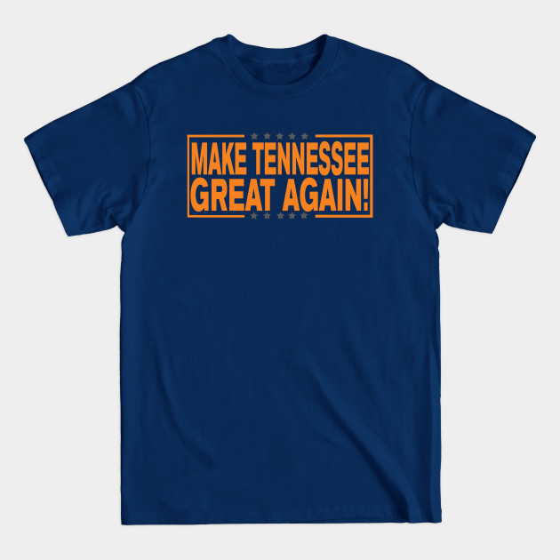 Discover Make Tennessee Great Again! - Tennessee Volunteers - T-Shirt