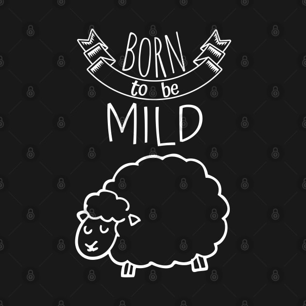 Born to be Mild - cute sheep by RIVEofficial