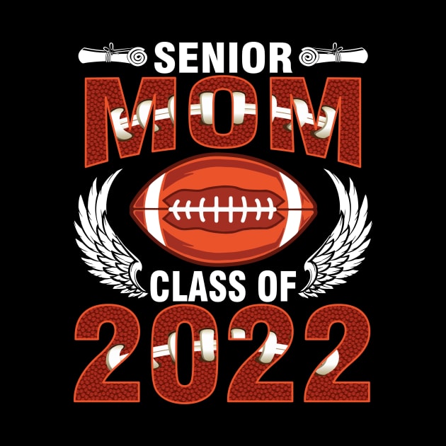 Senior Mom Class Of 2022 Football Player Fan Graduation Day by bakhanh123