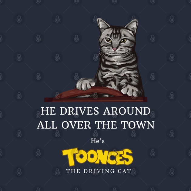 He drives around all over the town - he's Toonces the Driving Cat by BodinStreet