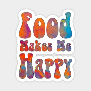 Food makes me happy Magnet