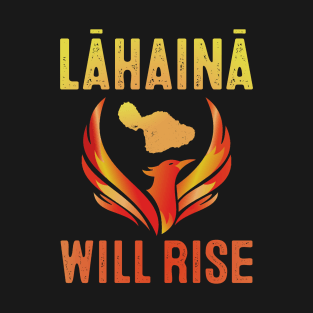 Lahaina Will Rise Phoenix Lahaina Strong T-Shirt