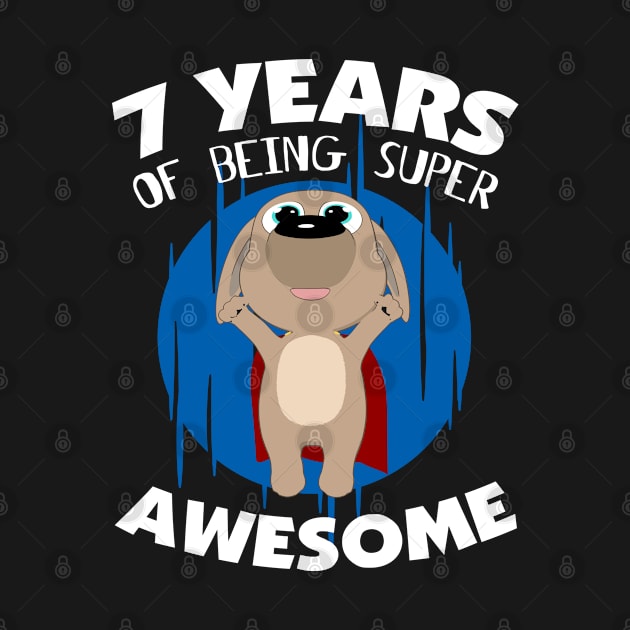 Super Puppy - 7 Years Of Being Super Awesome 7th Birthday by HappyGiftArt