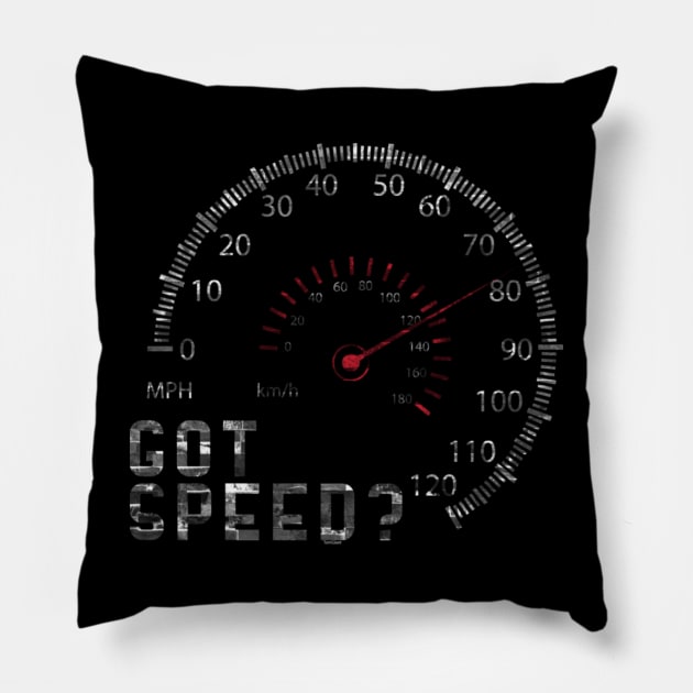 Got Speed Gauge Racer Race Car Driver Automotive Pillow by Yassmina